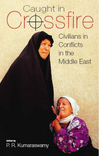 Cover image for Caught in Crossfire: Civilians in Conflicts in the Middle East