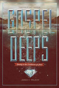 Cover image for Gospel Deeps: Reveling in the Excellencies of Jesus