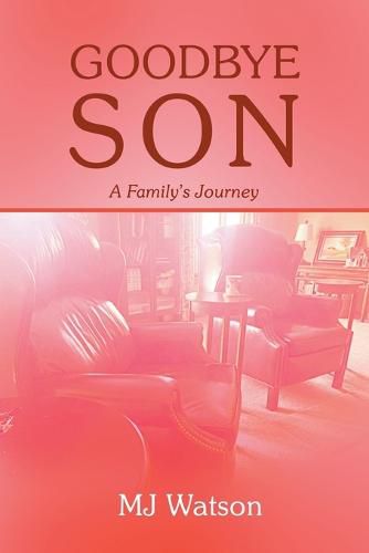 Cover image for Goodbye Son: A Family's Journey