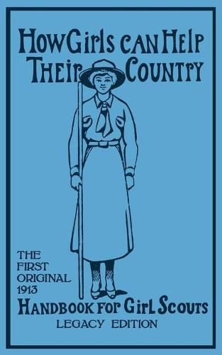 Cover image for How Girls Can Help Their Country (Legacy Edition): The First Original 1913 Handbook For Girl Scouts