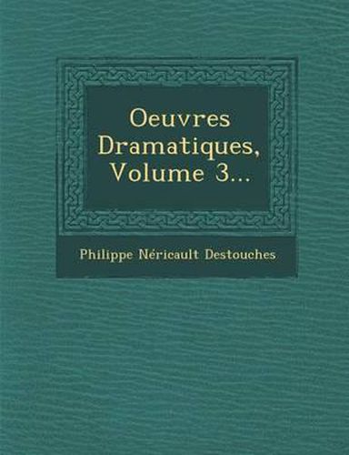 Cover image for Oeuvres Dramatiques, Volume 3...