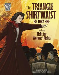 Cover image for The Triangle Shirtwaist Factory Fire and the Fight for Workers' Rights