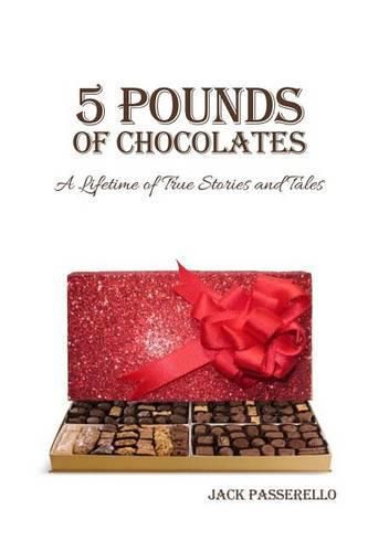 Cover image for 5 Pounds of Chocolates: A Lifetime of True Stories and Tales