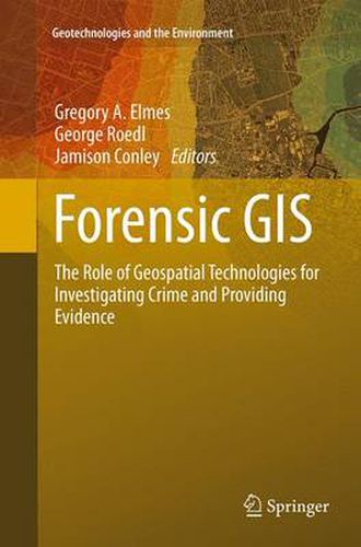 Cover image for Forensic GIS: The Role of Geospatial Technologies for Investigating Crime and Providing Evidence