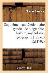 Cover image for Supplement Au Dictionnaire General de Biographie Et d'Histoire, de Mythologie, de Geographie