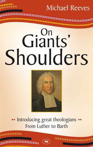 Cover image for On Giants' Shoulders: Introducing Great Theologians - From Luther To Barth