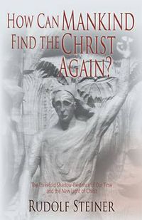 Cover image for How Can Mankind Find the Christ Again?