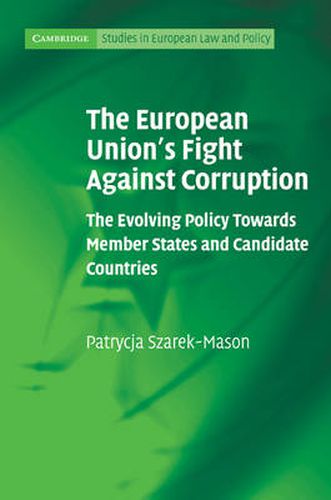 Cover image for The European Union's Fight Against Corruption: The Evolving Policy Towards Member States and Candidate Countries