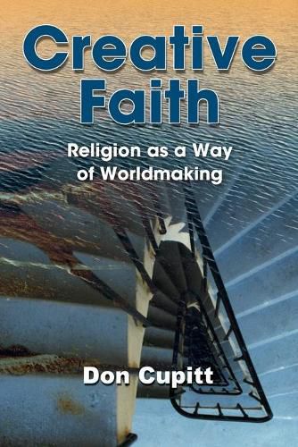 Cover image for Creative Faith: Religion as a Way of Worldmaking