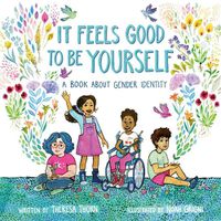 Cover image for It Feels Good to Be Yourself: A Book About Gender Identity