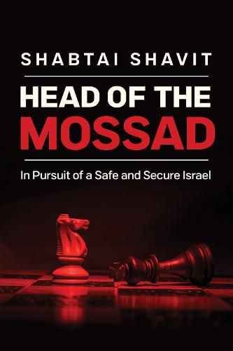 Cover image for Head of the Mossad: In Pursuit of a Safe and Secure Israel