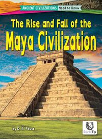 Cover image for The Rise and Fall of the Maya Civilization