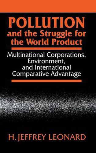 Pollution and the Struggle for the World Product: Multinational Corporations, Environment, and International Comparative Advantage
