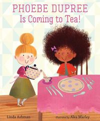 Cover image for Phoebe Dupree Is Coming to Tea!