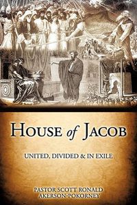 Cover image for House of Jacob - United, Divided & in Exile