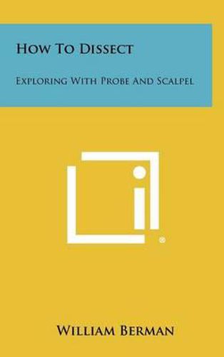 Cover image for How to Dissect: Exploring with Probe and Scalpel