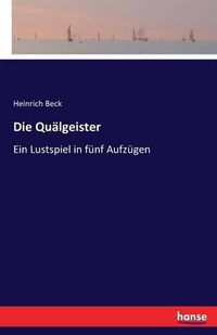 Cover image for Die Qualgeister: Ein Lustspiel in funf Aufzugen