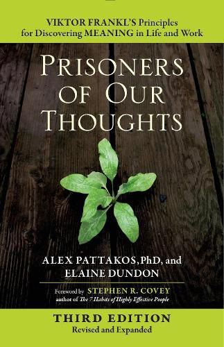Prisoners of Our Thoughts: Viktor Frankl's Principles for Discovering Meaning in Life and Work