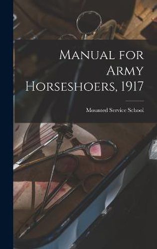 Manual for Army Horseshoers, 1917