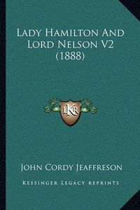 Cover image for Lady Hamilton and Lord Nelson V2 (1888)