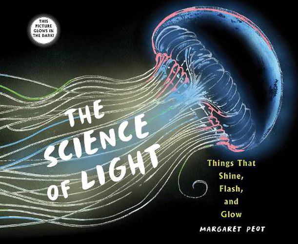 Cover image for The Science of Light: Things that Shine, Flash, and Glow