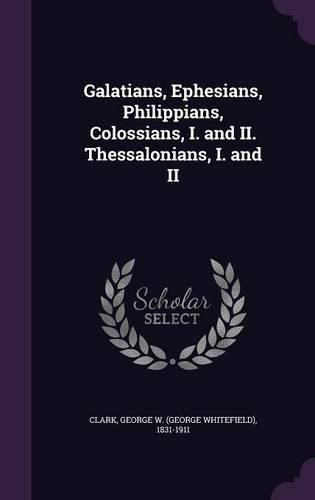 Cover image for Galatians, Ephesians, Philippians, Colossians, I. and II. Thessalonians, I. and II