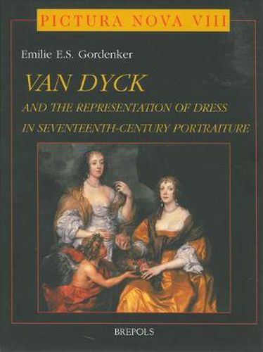 Cover image for Anthony Van Dyck (1599-1641) : and the Representation of Dress in Seventeenth-century Portraiture