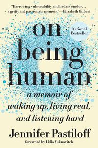 Cover image for On Being Human: A Memoir of Waking Up, Living Real, and Listening Hard