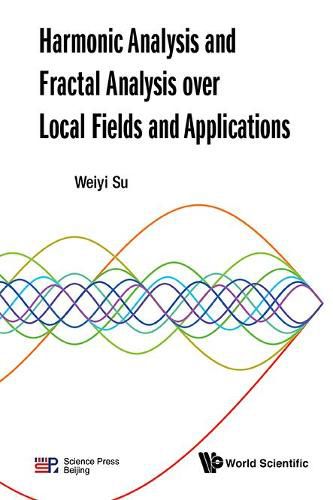 Cover image for Harmonic Analysis And Fractal Analysis Over Local Fields And Applications