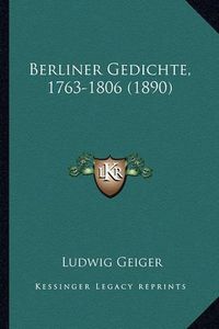 Cover image for Berliner Gedichte, 1763-1806 (1890)