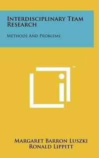 Cover image for Interdisciplinary Team Research: Methods and Problems