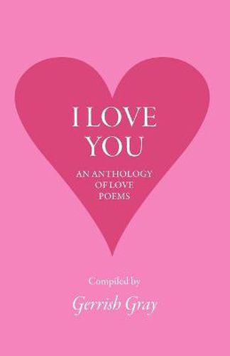 Cover image for I Love You: An Anthology of Love Poems