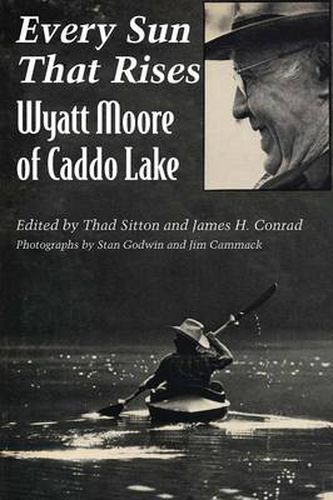 Cover image for Every Sun That Rises: Wyatt Moore of Caddo Lake