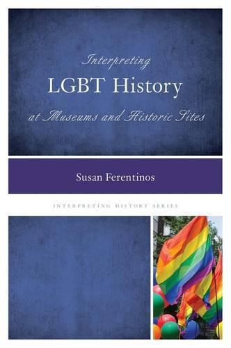 Cover image for Interpreting LGBT History at Museums and Historic Sites