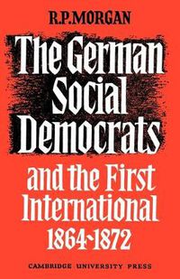 Cover image for The German Social Democrats and the First International: 1864-1872