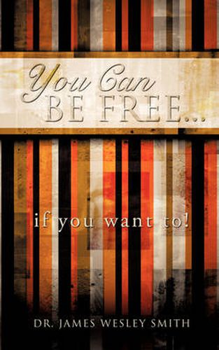 Cover image for YOU CAN BE FREE...if you want to!