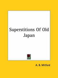 Cover image for Superstitions of Old Japan