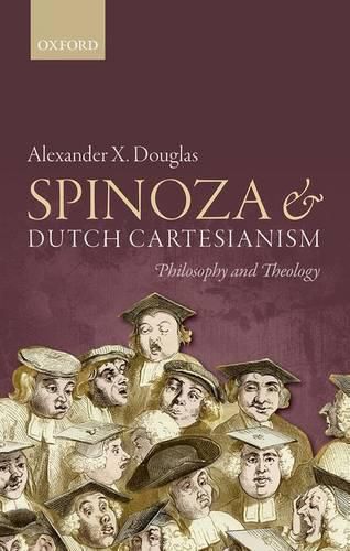 Cover image for Spinoza and Dutch Cartesianism