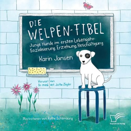 Cover image for Die Welpen-Fibel. Junge Hunde im ersten Lebensjahr