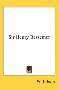 Cover image for Sir Henry Bessemer