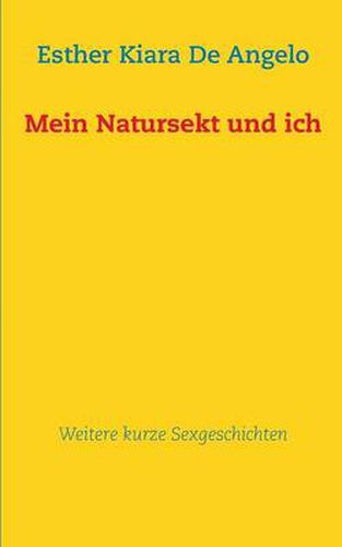 Cover image for Mein Natursekt und ich: Weitere kurze Sexgeschichten