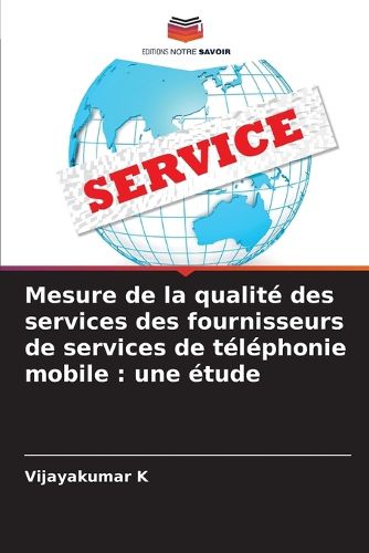 Cover image for Mesure de la qualite des services des fournisseurs de services de telephonie mobile