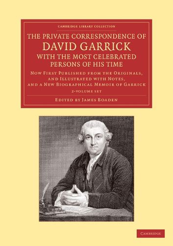 Cover image for The Private Correspondence of David Garrick with the Most Celebrated Persons of his Time 2 Volume Set: Now First Published from the Originals, and Illustrated with Notes, and a New Biographical Memoir of Garrick