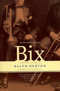 Cover image for Remembering Bix: A Memoir of the Jazz Age