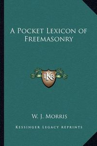 Cover image for A Pocket Lexicon of Freemasonry