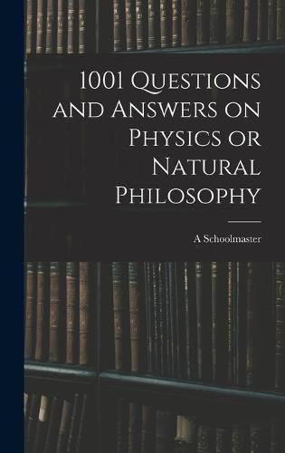 Cover image for 1001 Questions and Answers on Physics or Natural Philosophy