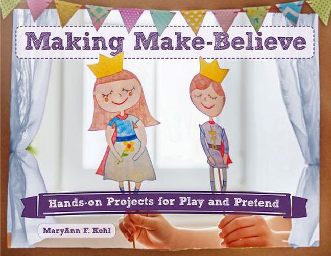 Cover image for Making Make-Believe: Hands-on Projects for Play and Pretend