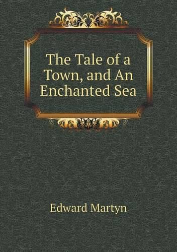 The Tale of a Town, and An Enchanted Sea