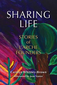 Cover image for Sharing Life: Stories of l'Arche Founders