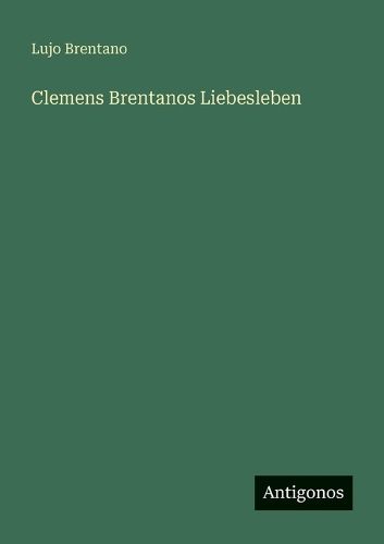 Cover image for Clemens Brentanos Liebesleben